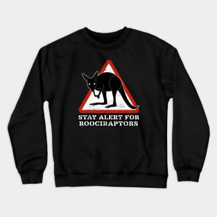 STAY ALERT FOR ROOCIRAPTORS Crewneck Sweatshirt